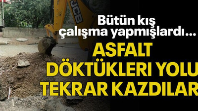 Bütün kış çalışma yapmışlardı… Asfalt döktükleri yolu tekrar kazdılar!